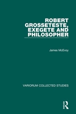 Robert Grosseteste, Exegete and Philosopher - James McEvoy