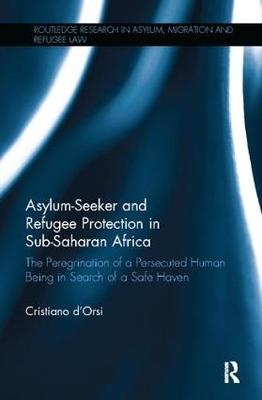 Asylum-Seeker and Refugee Protection in Sub-Saharan Africa - Cristiano d'Orsi