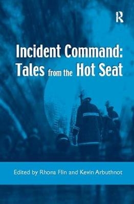 Incident Command: Tales from the Hot Seat - Rhona Flin, Kevin Arbuthnot