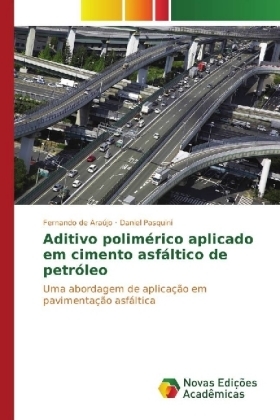 Aditivo polimérico aplicado em cimento asfáltico de petróleo - Fernando de Araújo, Daniel Pasquini