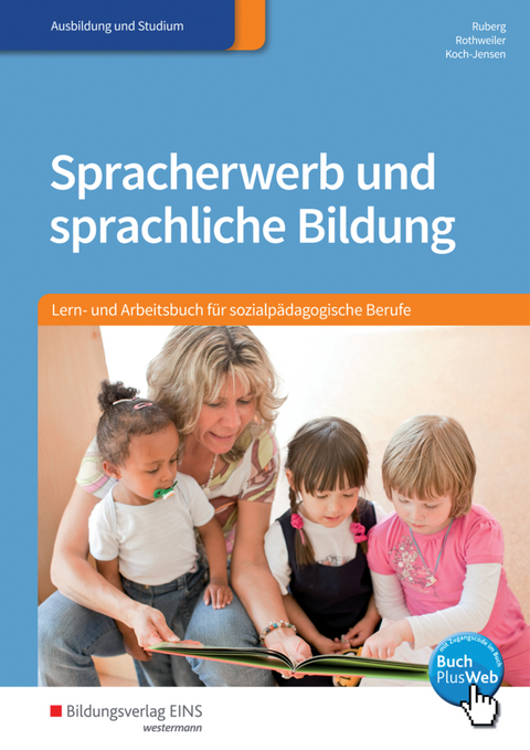 Spracherwerb und sprachliche Bildung - Tobias Ruberg, Monika Rothweiler, Levka Koch-Jensen