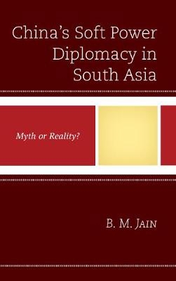 China's Soft Power Diplomacy in South Asia - B. M. Jain