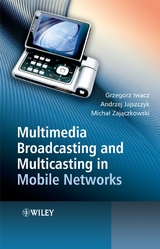 Multimedia Broadcasting and Multicasting in Mobile Networks -  Grzegorz Iwacz,  Andrzej Jajszczyk,  Michal Zajaczkowski