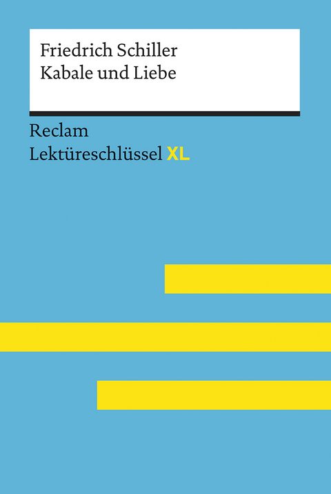 Kabale und Liebe von Friedrich Schiller: Lektüreschlüssel mit Inhaltsangabe, Interpretation, Prüfungsaufgaben mit Lösungen, Lernglossar. (Reclam Lektüreschlüssel XL) - Friedrich Schiller, Bernd Völkl