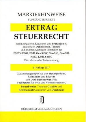 ERTRAGSTEUERRECHT Markierhinweise/Fußgängerpunkte für das Steuerberaterexamen Nr. 1255 (2017): Dürckheim'sche Markierhinweise - Thorsten Glaubitz, Constantin Dürckheim