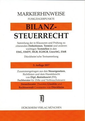 BILANZSTEUERRECHT Markierhinweise/Fußgängerpunkte für das Steuerberaterexamen Nr. 1567 (2017): Dürckheim'sche Markierhinweise - Thorsten Glaubitz, Constantin Dürckheim