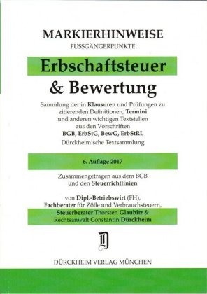 ERBSCHAFTSTEUER & BEWERTUNG Markierhinweise/Fußgängerpunkte Nr. 289 für das Steuerberaterexamen, 6. Aufl. 2017: Dürckheim'sche Markierhinweise - Thorsten Glaubitz, Constantin Dürckheim