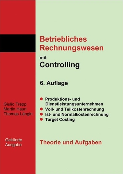 Betriebliches Rechnungswesen mit Controlling. Theorie und Aufgaben. Gekürzte Ausgabe - Giulio Trepp, Martin Hauri, Thomas Längin