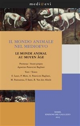 Il mondo animale nel Medioevo / Le monde animal au Moyen Age - Santi Francesco, Egle Lauzi, Pierandrea Moro, Agostino Paravicini Bagliani, Michel Pastoureau, Baudouin Van Den Abeele