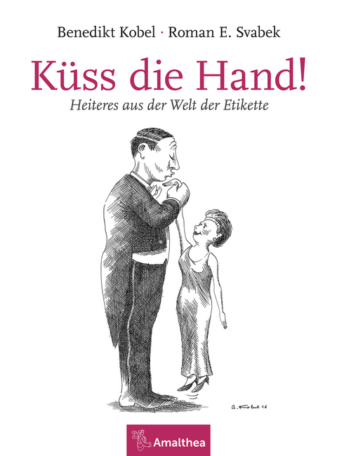 Küss die Hand! - Roman E. Svabek