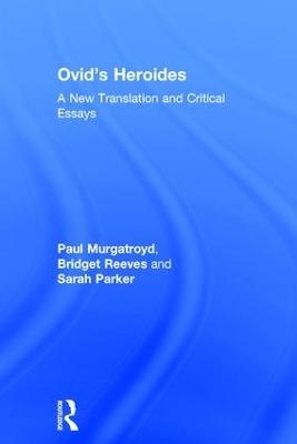 Ovid's Heroides - Paul Murgatroyd, Bridget Reeves, Sarah Parker