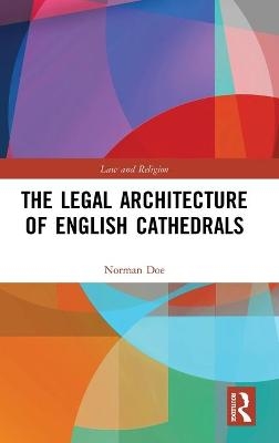 The Legal Architecture of English Cathedrals - Norman Doe