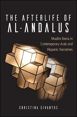 The Afterlife of al-Andalus - Christina Civantos