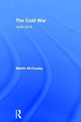 The Cold War 1949-2016 - Martin McCauley