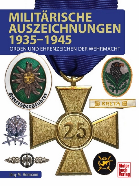 Militärische Auszeichnungen 1935-1945 - Jörg-Michael Hormann