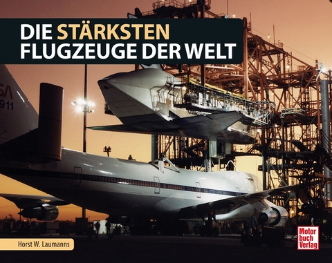 Die stärksten Flugzeuge der Welt - Horst W. Laumanns