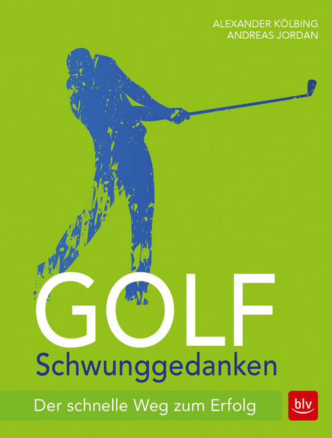 Golf Schwunggedanken - Alexander Kölbing, Andreas Jordan