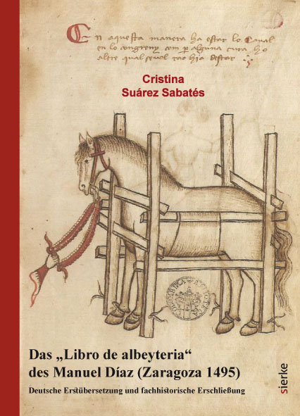 Das „Libro de albeyteria“ des Manuel Díaz (Zaragoza 1495) - Cristina Suárez Sabatés