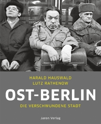 Ost-Berlin - Harald Hauswald, Lutz Rathenow