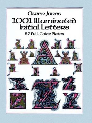 1001 Illuminated Initial Letters: 27 Full-Color Plates - Owen Jones