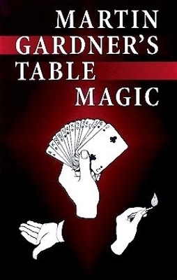 Martin Gardner's Table Magic - Martin Gardner