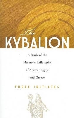 The Kybalion - Arthur Jeffery, Three Initiates