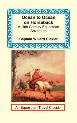 Ocean to Ocean on Horseback - Willard Glazier