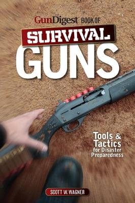 Gun Digest Book of Survival Guns -  Scott W. Wagner