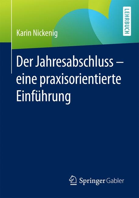 Der Jahresabschluss - eine praxisorientierte Einführung - Karin Nickenig