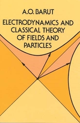 Electrodynamics and Classical Theory of Fields and Particles - A.O. Barut