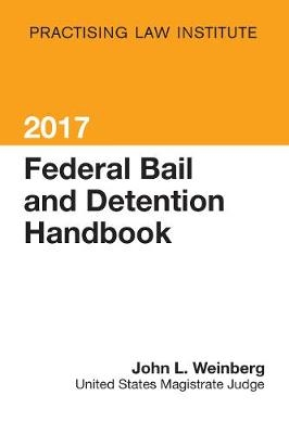 Federal Bail and Detention Handbook - John L Weinberg