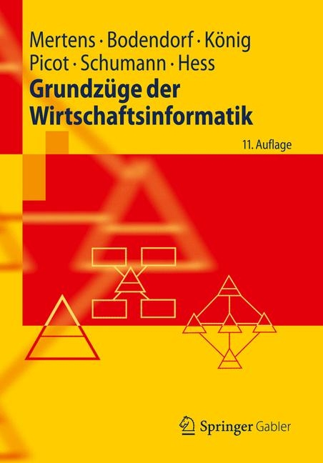 Grundzüge der Wirtschaftsinformatik - Peter Mertens, Freimut Bodendorf, Wolfgang König, Arnold Picot, Matthias Schumann, Thomas Hess