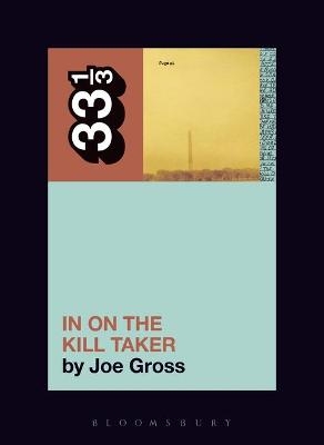 Fugazi's In on the Kill Taker - Joe Gross