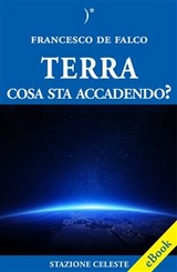 Terra, cosa sta accadendo? - Francesco de Falco