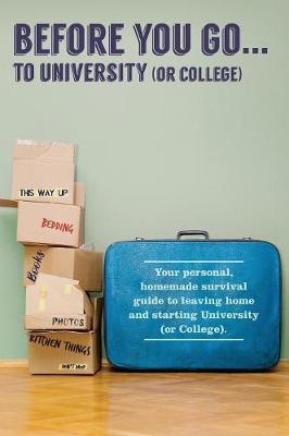 Before You Go...to University (or College) - Verna Scott-Culkin