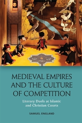 Medieval Empires and the Culture of Competition - Samuel England