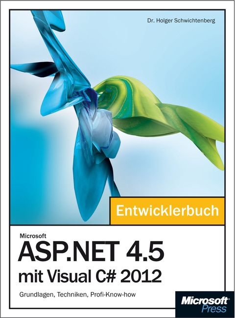 Microsoft ASP.NET 4.5 mit Visual C# 2012 - Das Entwicklerbuch - Dr. Holger Schwichtenberg