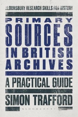 Primary Sources in British Archives - Simon Trafford