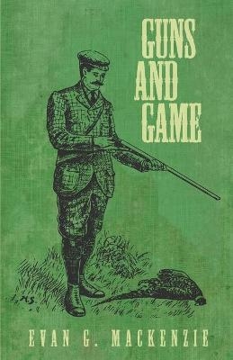 Guns and Game - Evan G MacKenzie