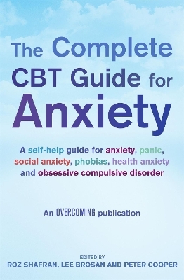 The Complete CBT Guide for Anxiety - Lee Brosan, Prof Peter Cooper, Roz Shafran