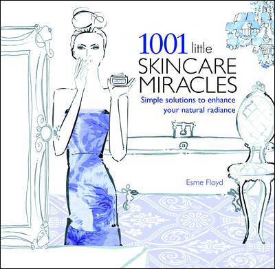 1001 Little Skincare Miracles - Esme Floyd