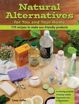 Natural Alternatives for You and Your Home - Casey Kellar