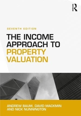 The Income Approach to Property Valuation - Andrew Baum, David Mackmin, Nick Nunnington