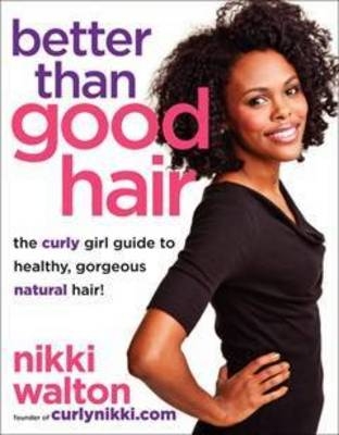 Better Than Good Hair - Nikki Walton, Ernessa T. Carter