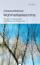 Unbezweifelbare Wahrheitserkenntnis - Josef Seifert