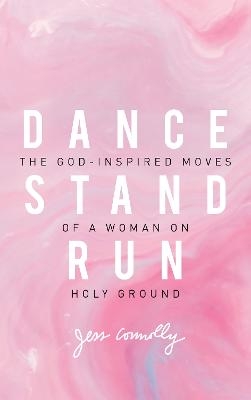 Dance, Stand, Run - Jess Connolly