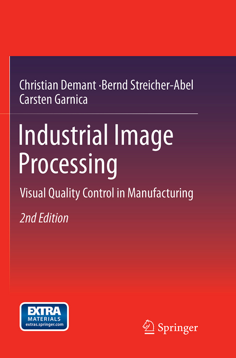 Industrial Image Processing - Christian Demant, Bernd Streicher-Abel, Carsten Garnica