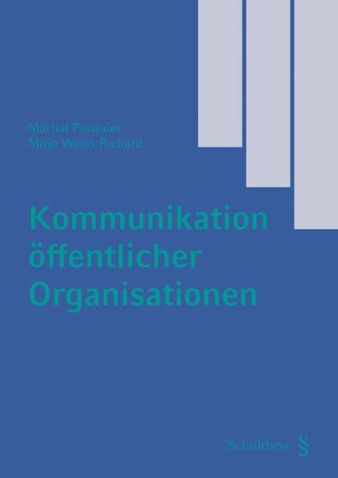 Kommunikation öffentlicher Organisationen - Martial Pasquier, Mirja Weiss Richard