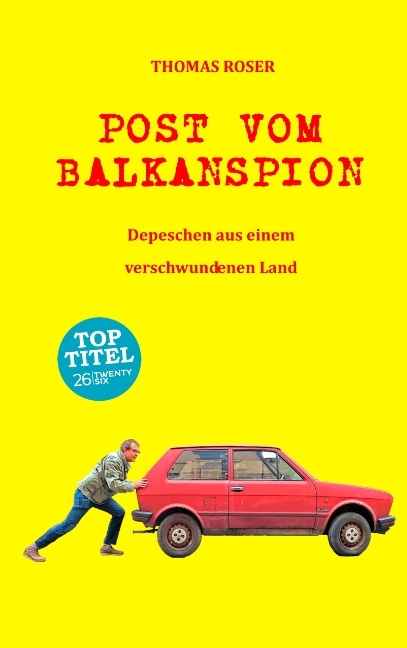 Post vom Balkanspion - Thomas Roser