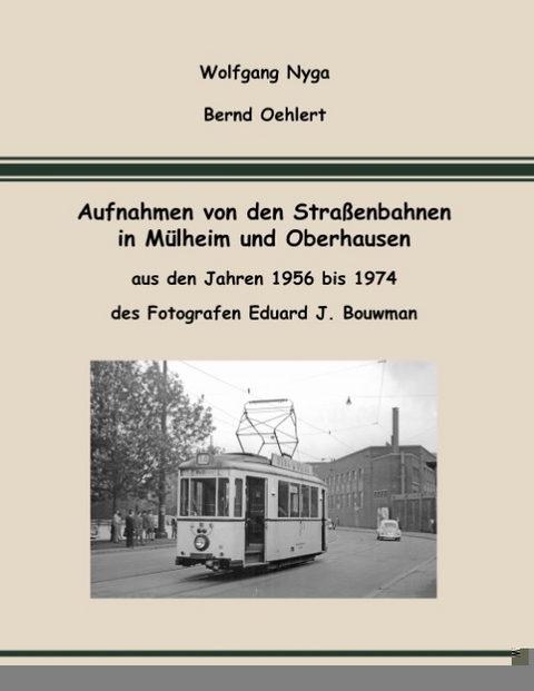 Aufnahmen von den Straßenbahnen in Mülheim und Oberhausen - Wolfgang Nyga, Bernd Oehlert